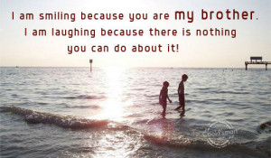 brother quote i am smiling brother quote i