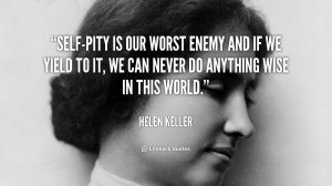quote-Helen-Keller-self-pity-is-our-worst-enemy-and-if-89331.png