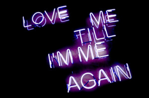 love me till im me again