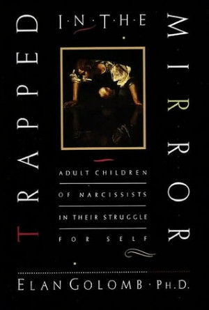 Trapped in the Mirror: Adult Children of Narcissists in Their Struggle ...