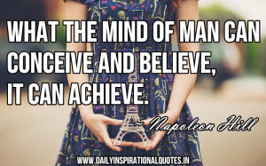 What The Mind of Man Can Conceive And Believe,It Can Achieve ...
