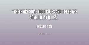 There are some good rules and there are some lousy rules.”