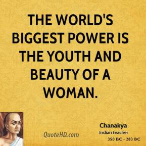 The world's biggest power is the youth and beauty of a woman.