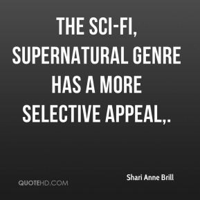 The sci-fi, supernatural genre has a more selective appeal. - Shari ...
