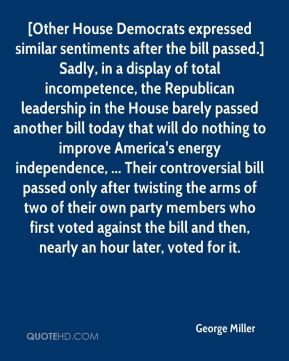 George Miller - [Other House Democrats expressed similar sentiments ...