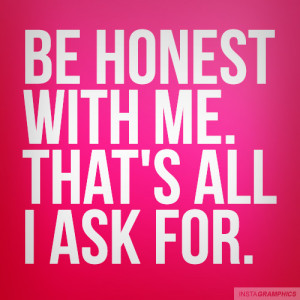 Be Honest With Me Quote Graphic