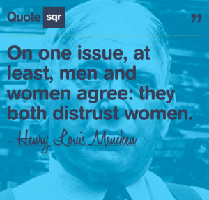 On one issue at least men and women agree: they both distrust women.