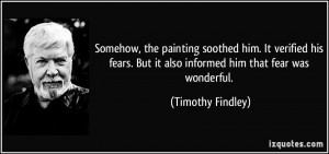 Somehow, the painting soothed him. It verified his fears. But it also ...
