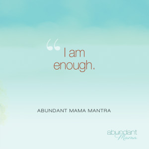 am a mother. I am enough.