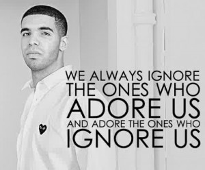 ... as drake drake lyrics drake quotes drizzy adore hate love reject life