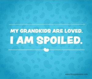 ... am spoiled, grandchildren,granddaughters,grandsons, grandma quotes
