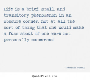 ... brief, small, and transitory phenomenon in an obscure.. - Life quotes
