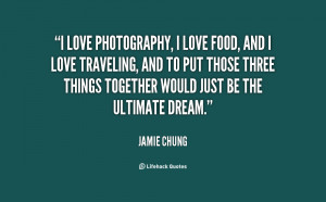 quote-Jamie-Chung-i-love-photography-i-love-food-and-153498.png