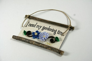 Quilled Magnet 21 I need my gardening time by ShortHenStudio, $5.00