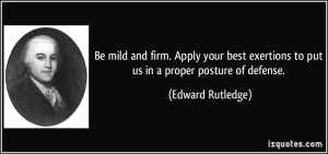 Be mild and firm. Apply your best exertions to put us in a proper ...