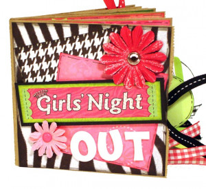 Girls Night Out Sayings I chose a scrapbooker for this