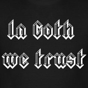 Ontwerp ~ Gothic T-shirt In Goth we trust