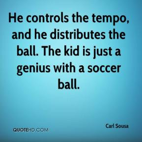 He controls the tempo, and he distributes the ball. The kid is just a ...