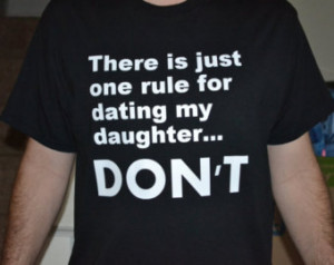 Dad T-shirt One rule for dating my daughter ...