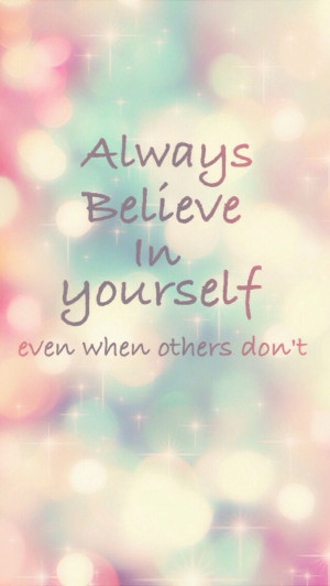 often believe in myself even when others don t