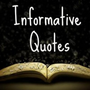 Informative Quotes