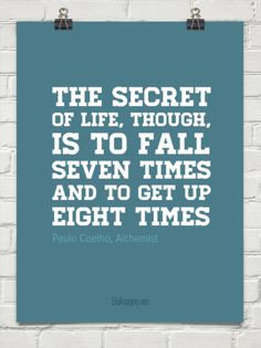 ... seven times and to get up eight times by paulo coelho alchemist 191