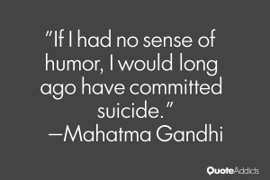 ... sense of humor, I would long ago have committed suicide.. #Wallpaper 1