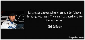 It's always discouraging when you don't have things go your way. They ...