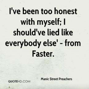 ... 've lied like everybody else' - from Faster. - Manic Street Preachers