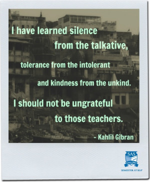 ... kindness from the unkind. I should not be ungrateful to those teachers