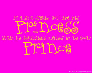 If he treats you like a princess than he must want to be your prince