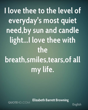 love thee to the level of everyday's most quiet need,by sun and ...