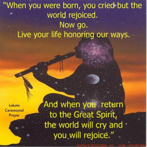 When you were born, you cried bet the world rejoiced. Now go. Love ...