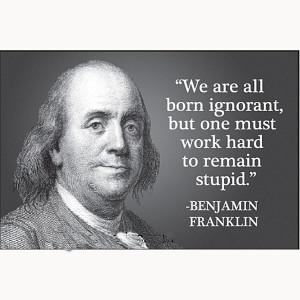 Were All Born Ignorant (Benjamin Franklin) funny fridge magnet (ep)