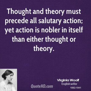 Thought and theory must precede all salutary action; yet action is ...