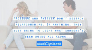 Facebook and Twitter don't destroy relationships. If anything, they ...