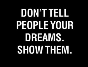 Savvy Quote: “Don’t Tell People Your Dreams…
