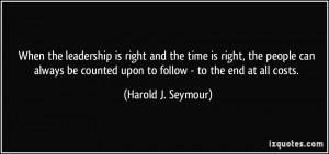 When the leadership is right and the time is right, the people can ...