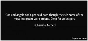 ... most important work around. Ditto for volunteers. - Cherishe Archer
