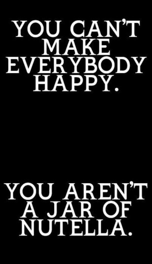 you-cant-make-everybody-happy