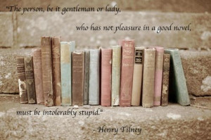 ... intolerably stupid.” -Jane Austen, Northanger Abbey- Mr. Tilney oh
