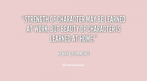 quote-Henry-Drummond-strength-of-character-may-be-learned-at-58023.png