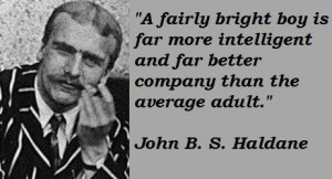 John b s. haldane famous quotes 1