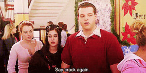 20. “Say crack again! – Crack!” -Janis & Damian