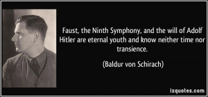 youth and know neither time nor transience. - Baldur von Schirach