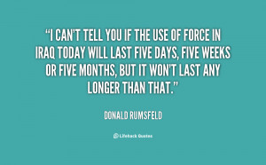 quote-Donald-Rumsfeld-i-cant-tell-you-if-the-use-2931.png