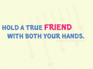 Hold a true friend with both your hands