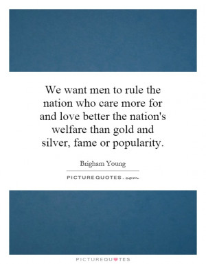 ... welfare than gold and silver, fame or popularity. Picture Quote #1