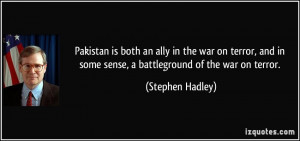 Pakistan is both an ally in the war on terror, and in some sense, a ...