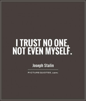 trust no one, not even myself Picture Quote #1